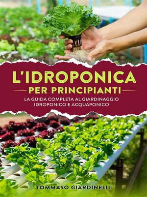 cover image of Idroponica per principianti. La guida completa al giardinaggio idroponico e acquaponico